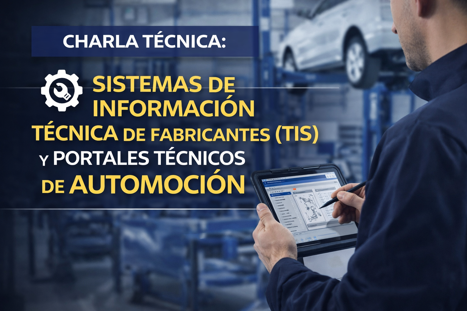 Charla técnica: Sistemas de información técnica de fabricantes (TIS) y portales técnicos de automoción